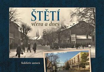 Štětí včera a dnes - Miroslav Plaček, Jiří Šťastný, Vladimír Keř, Jana Podubecká