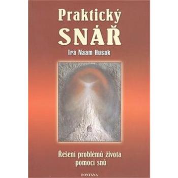 Praktický snář: Řešení problémů života pomocí snů (978-80-7336-281-2)