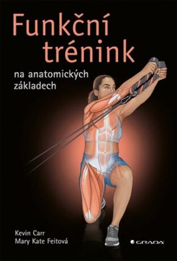 Funkční trénink na anatomických základech - Kevin Carr, Kate Mary Feit