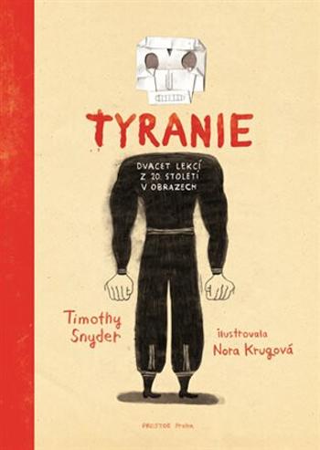 Tyranie: Dvacet lekcí z 20. století v obrazech - Timothy Snyder, Nora Krugová