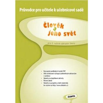 Člověk a jeho svět pro 5. ročník základní školy: Průvodce pro učitele k učebnicové sadě (978-80-7358-171-8)