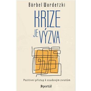 Krize je výzva: Pozitivní přístup k osudovým zvratům (978-80-262-1811-1)