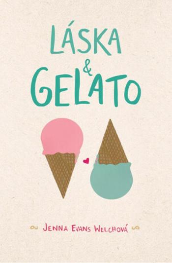 Láska & gelato - Jenna Evans Welchová