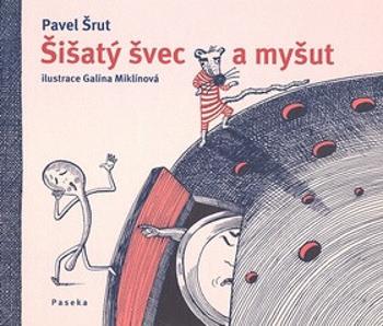 Šišatý švec a myšut - Pavel Šrut, Galina Miklínová