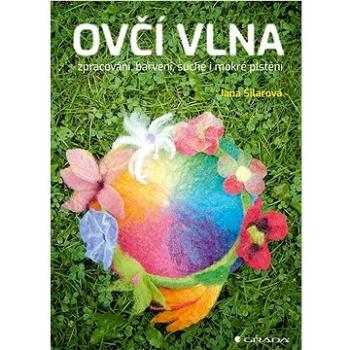 Ovčí vlna: zpracování, barvení, suché i mokré plstění (978-80-271-2112-0)