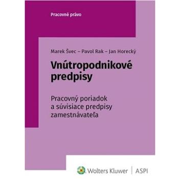 Vnútropodnikové predpisy: Pracovný poriadok a súvisiace predpisy zamestnávateľa (978-80-571-0422-3)