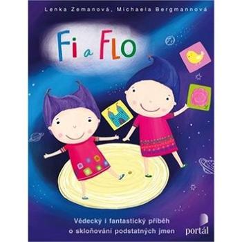 Fi a Flo: Vědecký i fantastický příběh o skloňování podstatných jmen (978-80-262-1402-1)