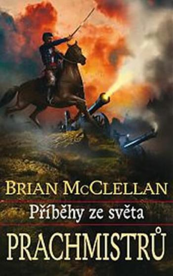 Příběhy ze světa prachmistrů - Brian McClellan