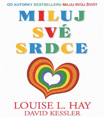 Miluj své srdce - Louise L. Hay, David Kessler