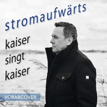 Roland Kaiser, KAISER, ROLAND - stromaufwärts - kaiser singt k CD, CD