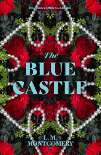 The Blue Castle - L.M. Montgomery