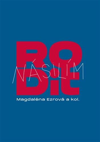 Rodit násilím - Magdaléna Ezrová