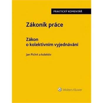 Zákoník práce Zákon o kolektivním vyjednávání: Praktický komentář (978-80-7552-609-0)