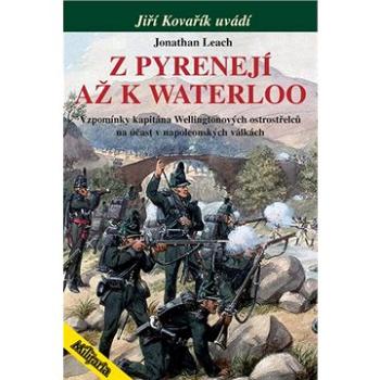 Z Pyrenejí až k Waterloo: Vzpomínky kapitána Wellingtonových ostrostřelců (978-80-87057-41-4)