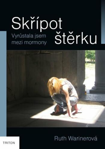 Skřípot štěrku - Vyrůstala jsem mezi mormony - Ruth Wariner