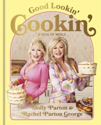 Good Lookin' Cookin' - Dolly Parton, Rachel Parton George