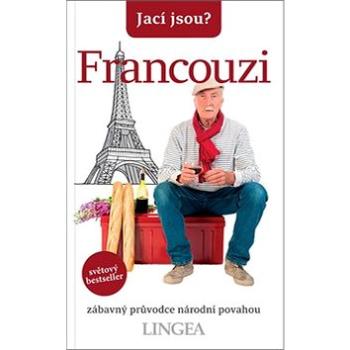 Jací jsou? Francouzi: zábavný průvodce národní povahou (978-80-7508-519-1)