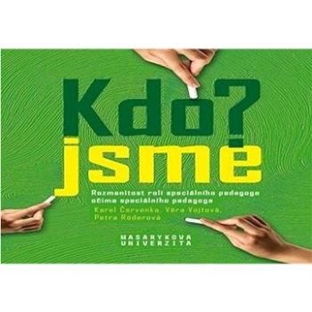 Kdo jsme?: Rozmanitost rolí speciálního pedagoga očima speciálního pedagoga (978-80-280-0247-3)