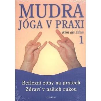 Mudra jóga v praxi 1: Reflexní zóny na prstech  Zdraví v našich rukou (978-80-7336-266-9)