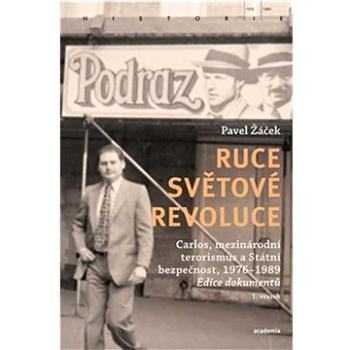 Ruce světové revoluce: Carlos, mezinárodní terorismus a Státní bezpečnost, 1976–1989 (978-80-200-3299-7)