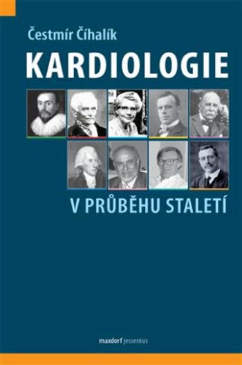 Kardiologie v průběhu staletí - Čestmír Číhalík