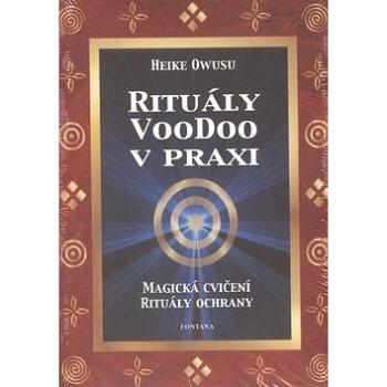 Rituály VooDoo v praxi: Magická cvičení, Rituály ochrany (978-80-7336-065-8)