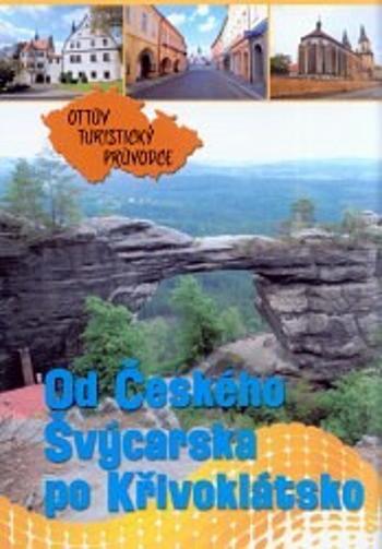 Od Českého Švýcarska po Křivoklátsko Ottův turistický průvodce