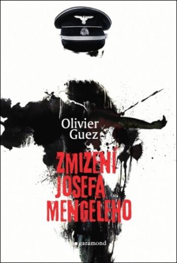 Zmizení Josefa Mengeleho - Olivier Guez