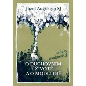 O duchovním životě a o modlitbě: otázky a odpovědi (978-80-7295-217-5)