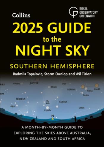 2025 Guide to the Night Sky Southern Hemisphere - Dunlop Storm, Wil Tirion, Collins Astronomy, Royal Observatory Greenwich, Radmila Topalovic