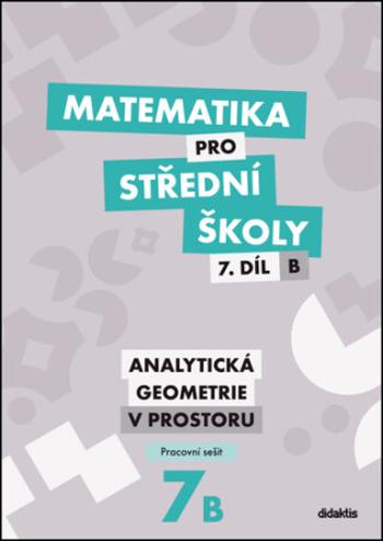 Matematika pro střední školy 7.díl B Pracovní sešit - Václav Zemek, Jana Kalová