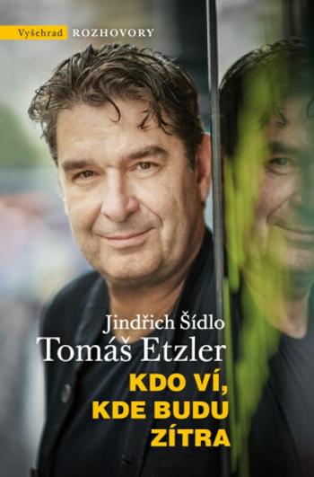 Kdo ví, kde budu zítra - Tomáš Etzler, Jindřich Šídlo