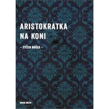 Aristokratka na koni (978-80-7227-384-3)