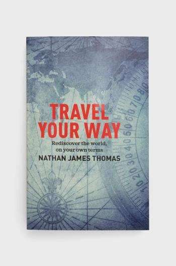 Knížka Exisle Publishing Travel Your Way, Nathan James Thomas