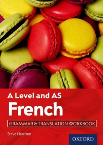 A Level and AS French Grammar & Translation Workbook - Steve  Harrison