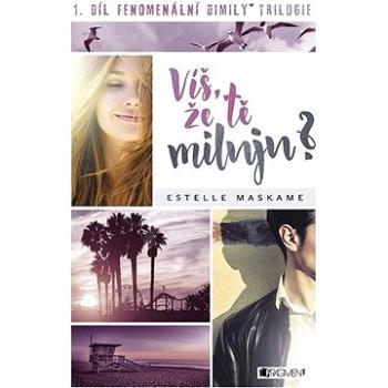 Víš, že tě miluju?: 1. díl fenomenální dimily, trilogie (978-80-253-3218-4)