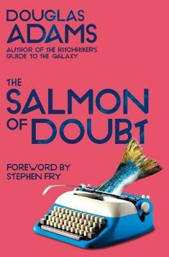 The Salmon of Doubt: Hitchhiking the Galaxy One Last Time