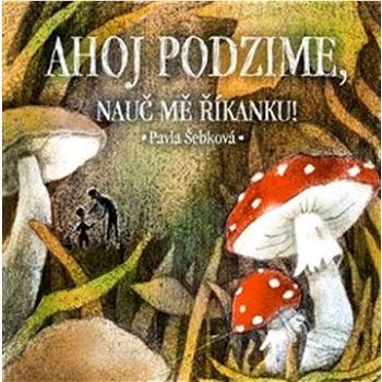 Ahoj podzime, nauč mě říkanku! (978-80-270-9564-3)