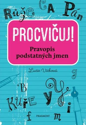 Procvičuj - Pravopis podstatných jmen - Lucie Víchová