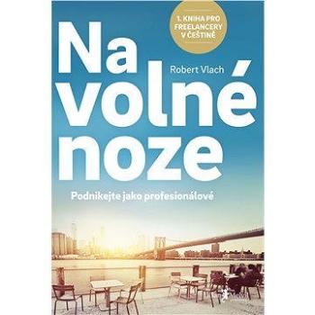 Na volné noze: Podnikejte jako profesionálové (978-80-755-5015-6)