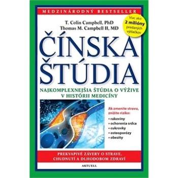 Čínska štúdia: Najkomplexnejšia štúdia o výžive v histórii medicíny (978-80-89873-02-9)