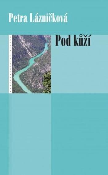 Pod kůží - Petra Lázničková - e-kniha