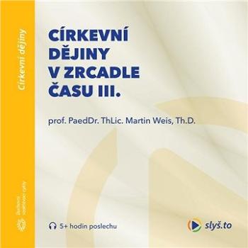 Církevní dějiny v zrcadle času III. ()