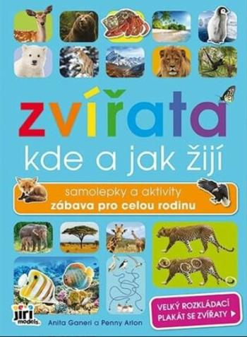 Svět zvířat - Kde a jak žijí zvířata - Anita Ganeriová