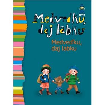 Medveďku, daj labku (978-80-8124-114-7)