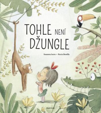 Tohle není džungle - Susanna Isern, Rocio Bonilla