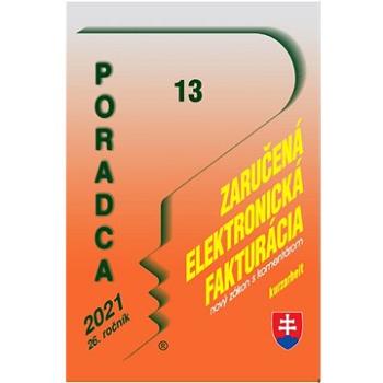 Poradca 13/2021 – Zaručená elektronická fakturácia s komentárom: Kurzarbeit, Vlastníctvo bytov (9771335158193)