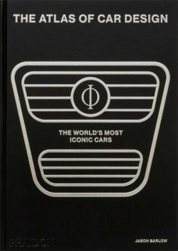 The Atlas of Car Design: The World's Most Iconic Cars - Jason Barlow, Guy Bird, Brett Berk