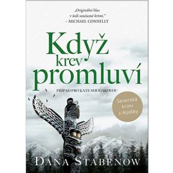 Když krev promluví: Případ pro Kate Shugakovou (978-80-7588-331-5)