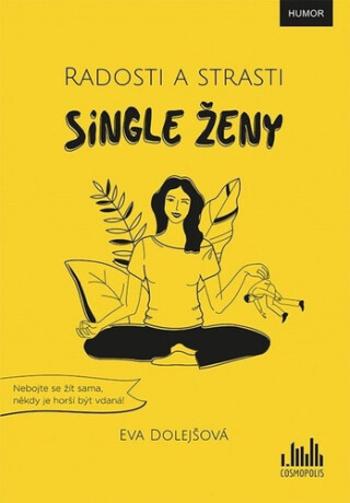 Radosti a strasti single ženy - Eva Dolejšová